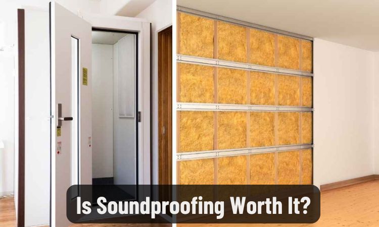 Is Soundproofing Worth It