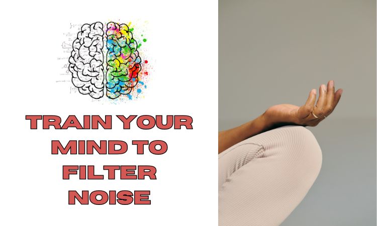 Train Your Mind to Filter Noise